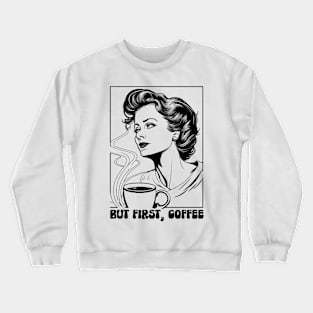 But First Coffee Funny Mom Quote Crewneck Sweatshirt